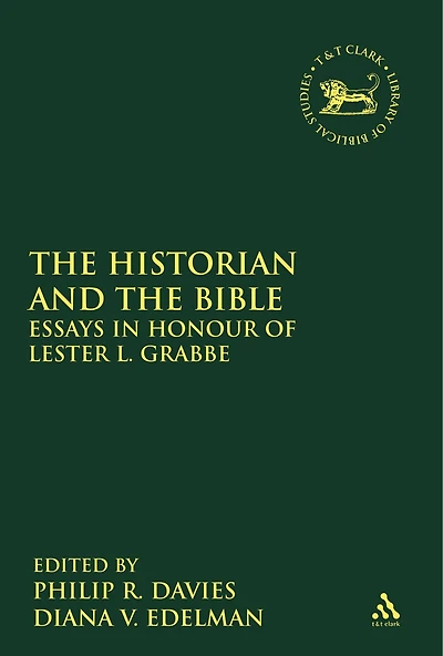 the Historian and Bible: Essays Honour of Lester L. Grabbe