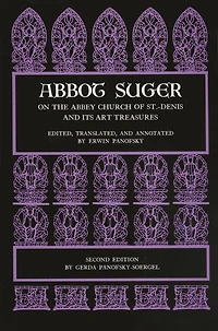 Abbot Suger on the Abbey Church of St. Denis and Its Art Treasures: Second edition
