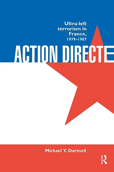 Action Directe: Ultra Left Terrorism France 1979-1987