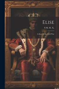 Elise: A Story of the Civil War