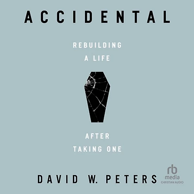 Accidental: Rebuilding a Life after Taking One