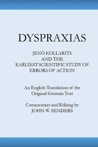 Dyspraxias: Jeno Kollarits and the Earliest Scientific Study of Errors of Action