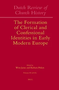 Dutch Review of Church History, Volume 85: The Formation of Clerical and Confessional Identities in Early Modern Europe