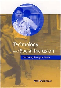 Technology and Social Inclusion: Rethinking the Digital Divide
