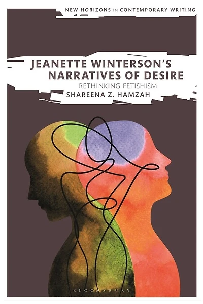 Jeanette Winterson's Narratives Of Desire: Rethinking Fetishism