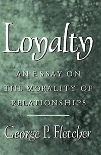 Loyalty: An Essay on the Morality of Relationships