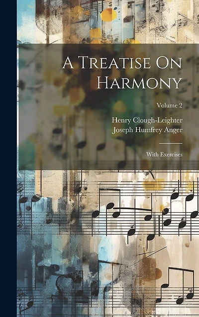 A Treatise On Harmony: With Exercises; Volume 2