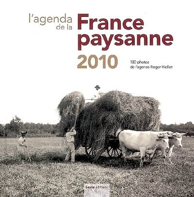 L'agenda de la France paysanne 2010 : 180 photographies de l'agence Roger-Viollet à redécouvrir: 180 photographies de l'agence Roger-Viollet à redécouvrir