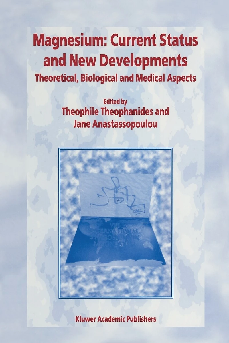 Magnesium: Current Status And New Developments: Theoretical, Biological Medical Aspects