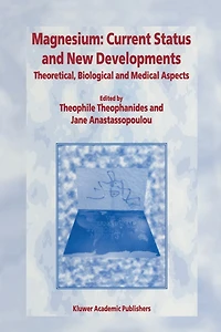 Magnesium: Current Status And New Developments: Theoretical, Biological Medical Aspects
