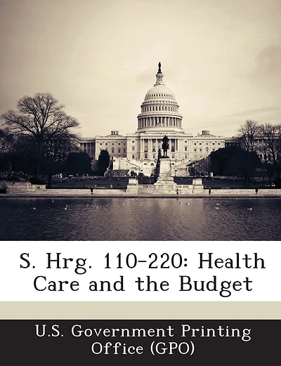 S. Hrg. 110-220: Health Care and the Budget