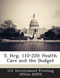 S. Hrg. 110-220: Health Care and the Budget
