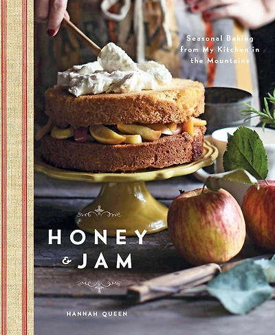 Honey And Jam: Seasonal Baking From My Kitchen The Mountains