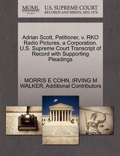 Adrian Scott, Petitioner, V. Rko Radio Pictures, A Corporation. U.s. Supreme Court Transcript Of Record With Supporting Pleadings
