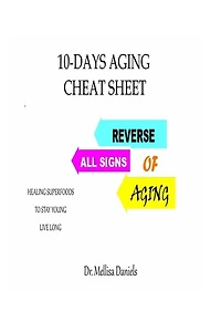 10-Days Aging Cheat-Sheet: REVERSE ALL SIGNS OF AGING: : Natural Anti-Aging Foods and Drinks: Healing Superfoods to Stay Young Live Long
