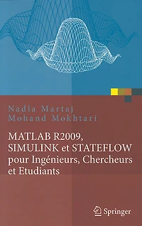 Matlab R2009, Simulink Et Stateflow Pour Ingenieurs, Chercheurs Et Etudiants