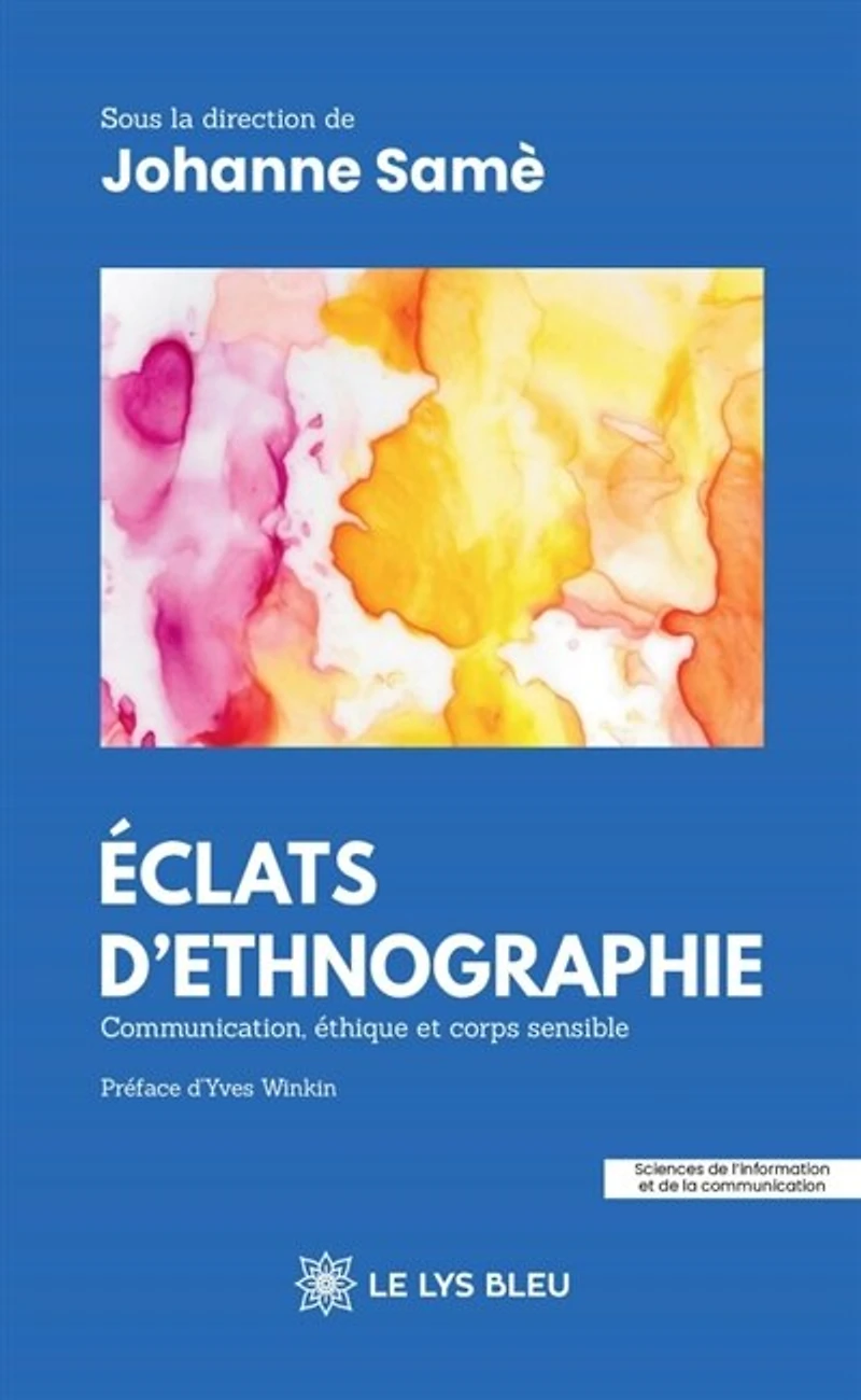 Eclats d'ethnographie: Communication, éthique et corps sensible