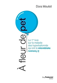 à fleur de pet: le 1er livre sur la maladie des hyperballonnés qui ont microbiote l'envers
