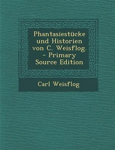 Phantasiestncke und Historien von C. Weisflog. - Primary Source Edition