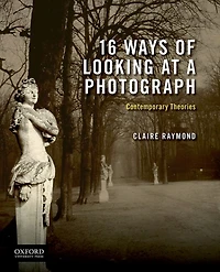 16 Ways of Looking at a Photograph: Contemporary Theories
