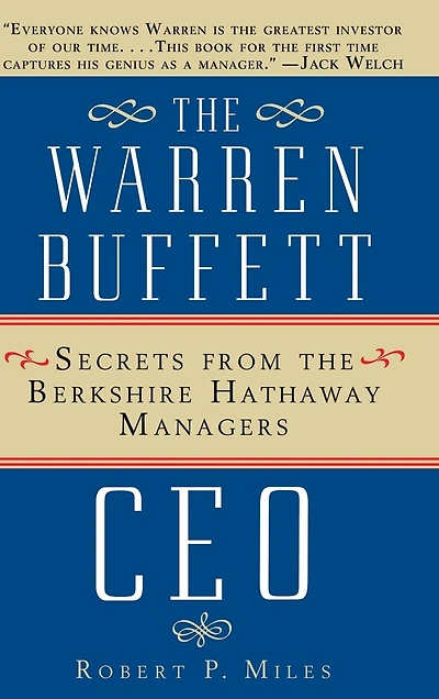 the Warren Buffett CEO: Secrets from Berkshire Hathaway Managers, 25th Anniversary Edition