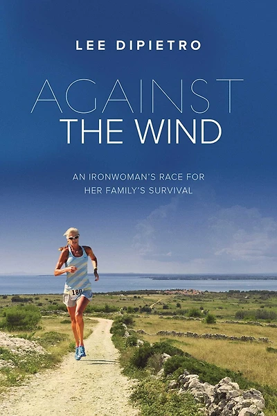 Against the Wind: An Ironwoman's Race For Her Family's Survival