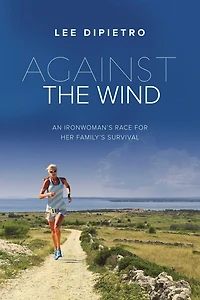 Against the Wind: An Ironwoman's Race For Her Family's Survival