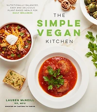 The Simple Vegan Kitchen: Easy Whole-Food Recipes + Weekly Plans to Start Your Plant-Based Journey with Success