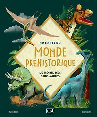 Histoires du monde préhistorique: Le règne des dinosaures