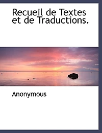 Recueil de Textes et de Traductions.