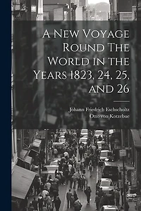 A New Voyage Round The World in the Years 1823, 24, 25, and 26