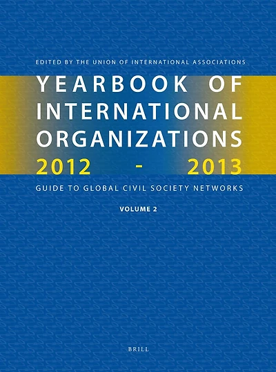 Yearbook of International Organizations 2012-2013 (Volume 2): Geographical Index — A Country Directory of Secretariats and Memberships