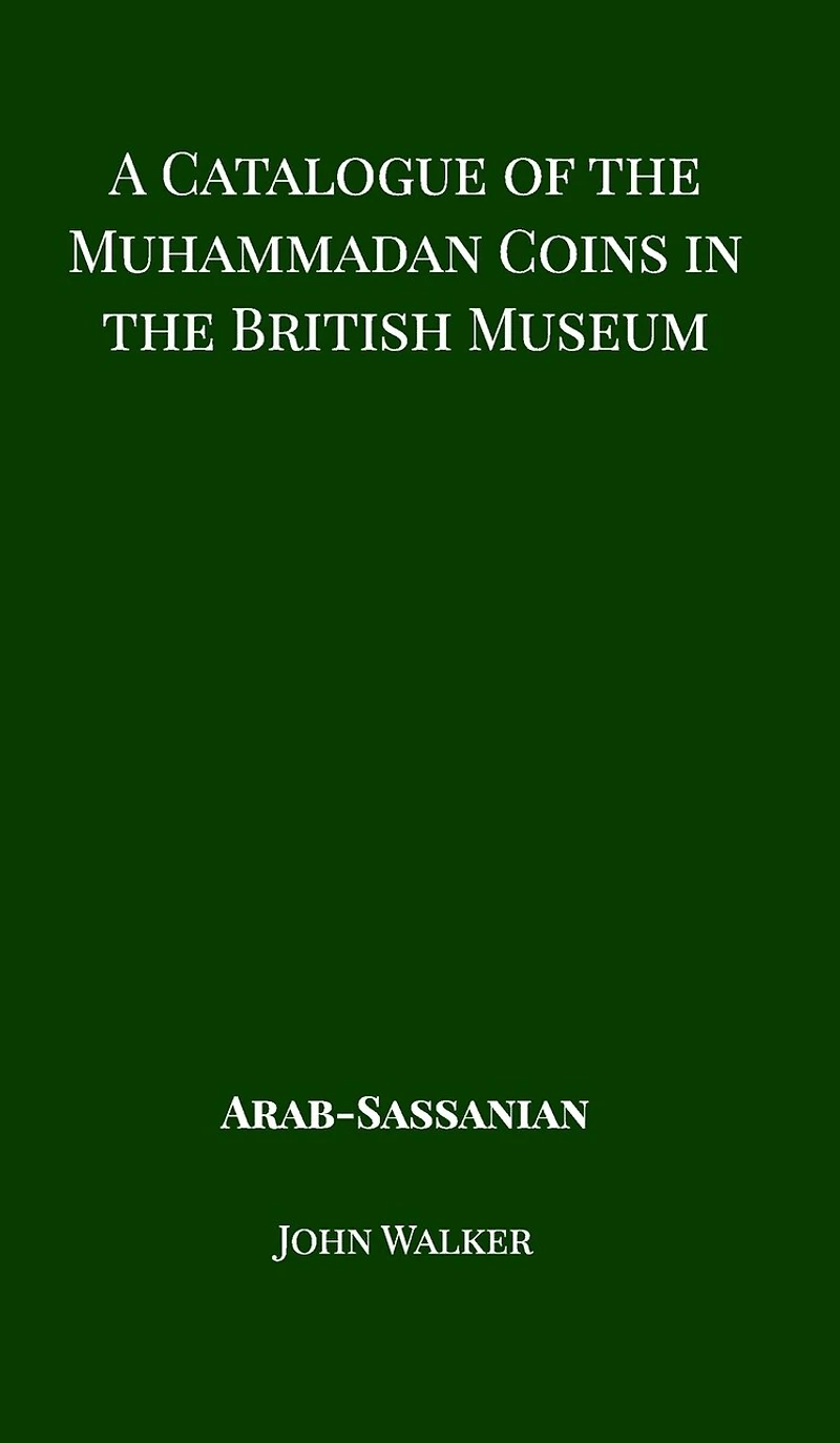 A Catalogue Of The Muhammadan Coins British Museum - Arab Sassanian