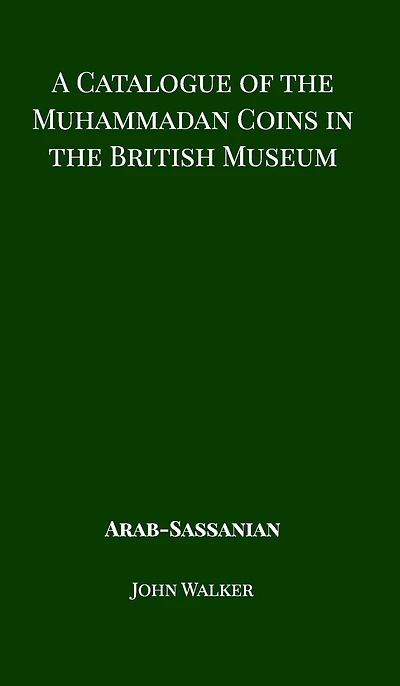 A Catalogue Of The Muhammadan Coins British Museum - Arab Sassanian