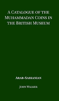 A Catalogue Of The Muhammadan Coins British Museum - Arab Sassanian