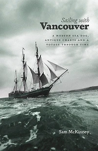 Sailing with Vancouver: a Modern Sea Dog, Antique Charts and Voyage Through Time
