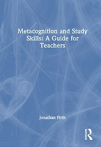 Metacognition and Study Skills: A Guide for Teachers