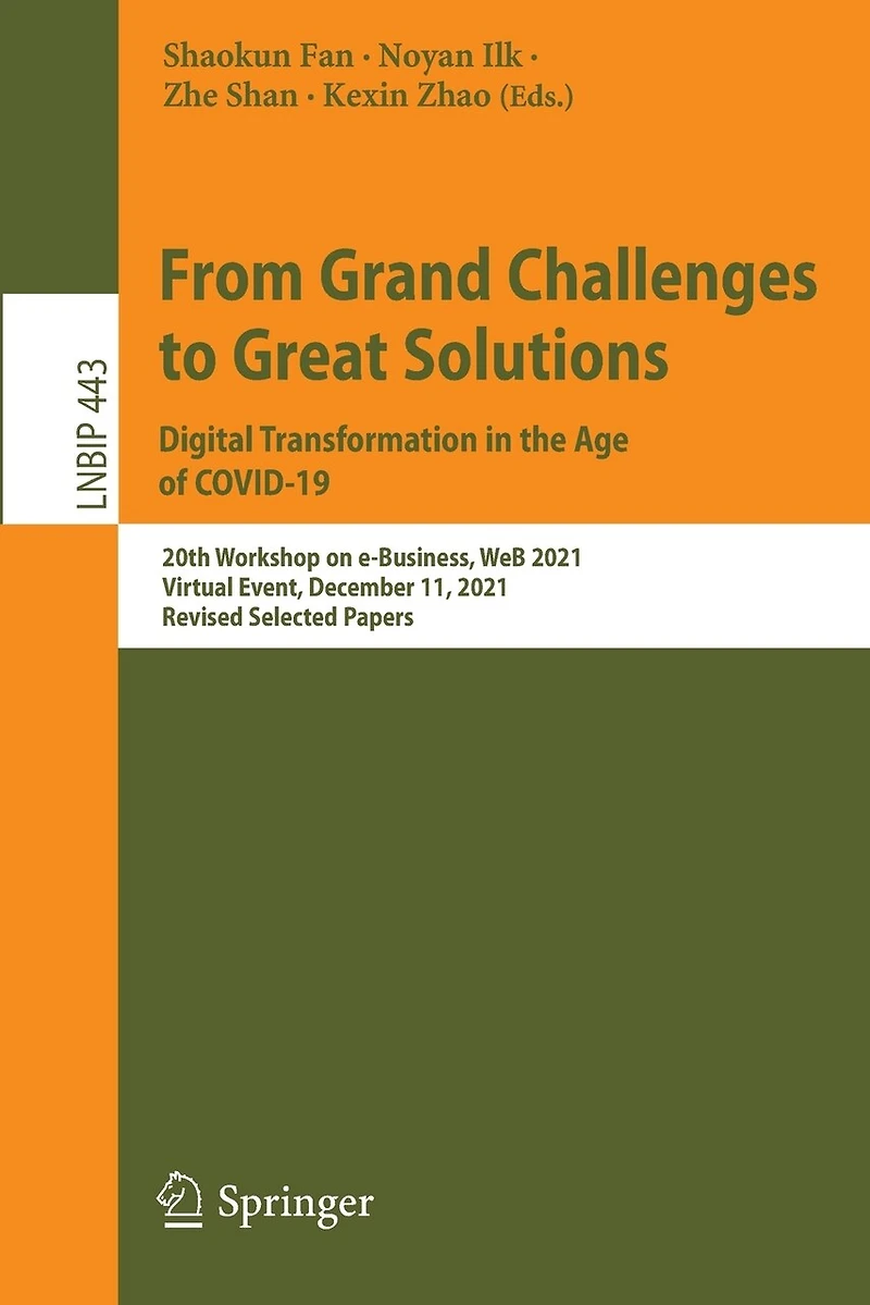 From Grand Challenges to Great Solutions: Digital Transformation the Age of COVID-19: 20th Workshop on e-Business, WeB 2021, Virtual Event, December 11, Revised Selected Papers