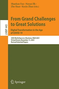 From Grand Challenges to Great Solutions: Digital Transformation the Age of COVID-19: 20th Workshop on e-Business, WeB 2021, Virtual Event, December 11, Revised Selected Papers