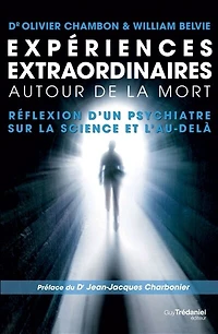 Expériences extraordinaires autour de la mort: réflexion d'un psychiatre sur science et l'au-delà