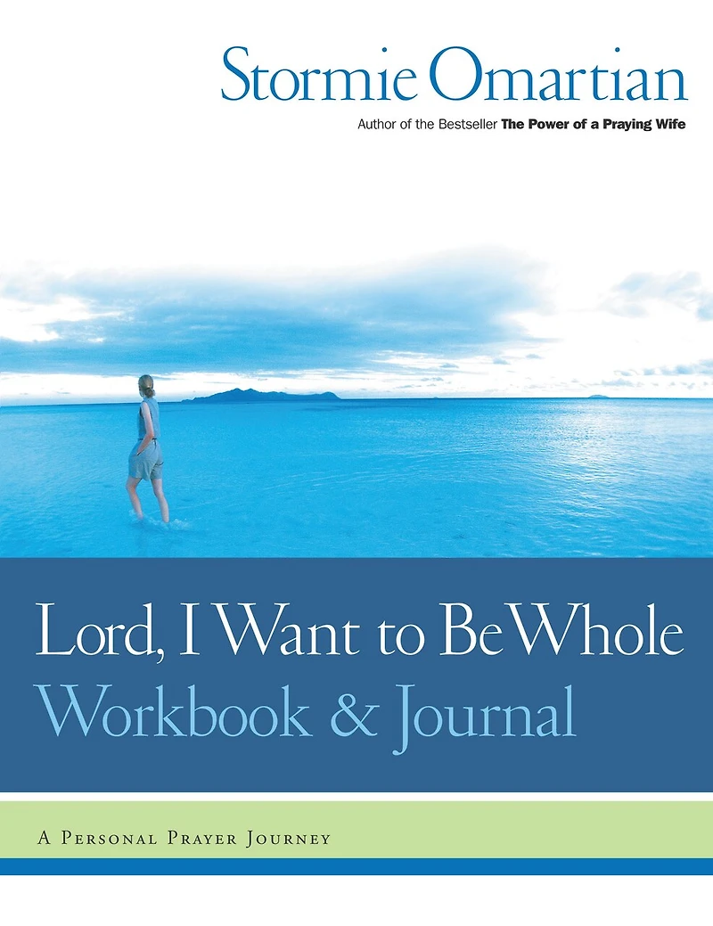 Lord, I Want To Be Whole Workbook And Journal: A Personal Prayer Journey