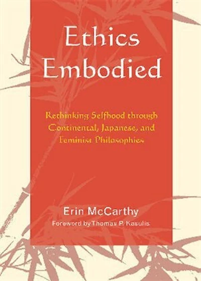 Ethics Embodied: Rethinking Selfhood through Continental, Japanese, and Feminist Philosophies