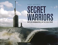 Secret Warriors: British Submarines the Cold War
