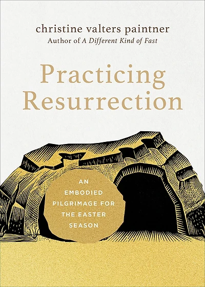 Practicing Resurrection: An Embodied Pilgrimage for the Easter Season