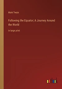 Following the Equator; A Journey Around the World: in large print
