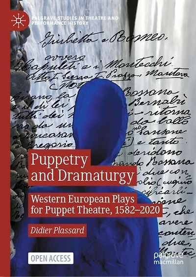 Puppetry and Dramaturgy: Western European Plays for Puppet Theatre, 1582-2020