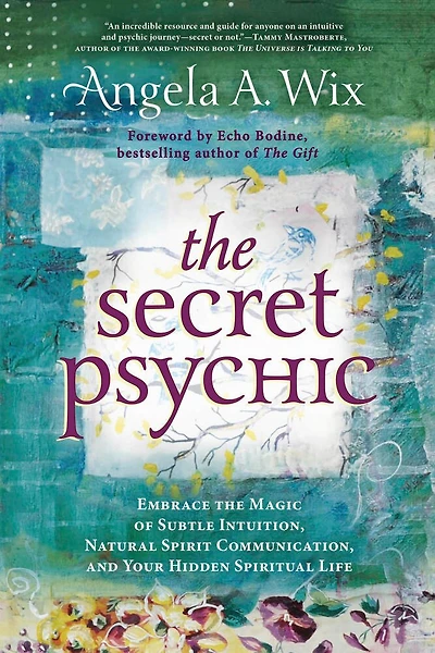The Secret Psychic: Embrace The Magic Of Subtle Intuition, Natural Spirit Communication, And Your Hidden Spiritual Life