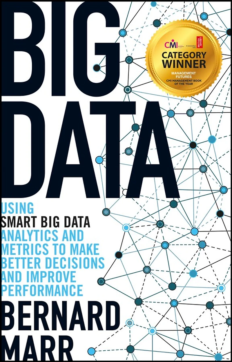 Big Data: Using SMART Data, Analytics and Metrics To Make Better Decisions Improve Performance