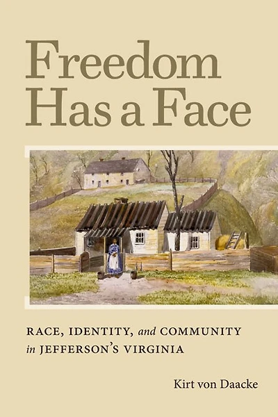Freedom Has a Face: Race, Identity, and Community Jefferson's Virginia