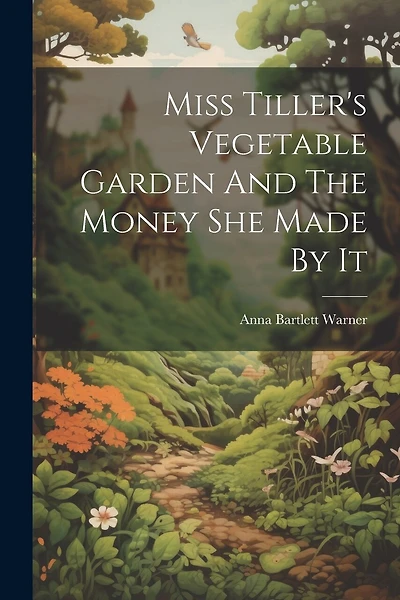 Miss Tiller's Vegetable Garden And The Money She Made By It